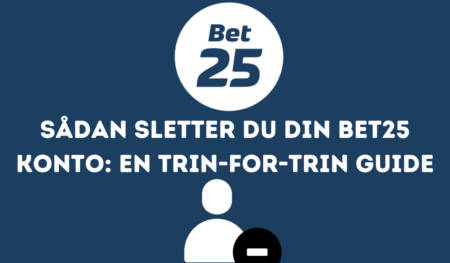 Sådan sletter du din Bet25 Konto: En trin-for-trin guide
