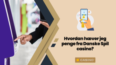 Hvordan hæver jeg penge fra Danske Spil casino?