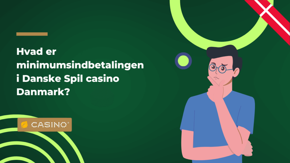 Hvad er minimumsindbetalingen i Danske Spil casino Danmark?