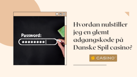 Hvordan nulstiller jeg en glemt adgangskode på Danske Spil casino?
