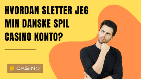 Hvordan sletter jeg min Danske Spil casino konto?