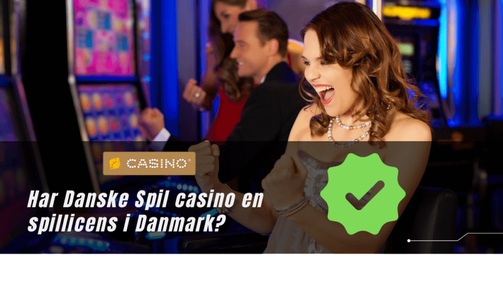 Har Danske Spil casino en spillicens i Danmark?
