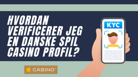 Hvordan verificerer jeg en Danske Spil casino profil?