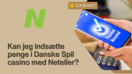 Kan jeg indsætte penge i Danske Spil casino med Neteller?