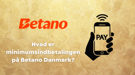 Hvad er minimumsindbetalingen på Betano Danmark?
