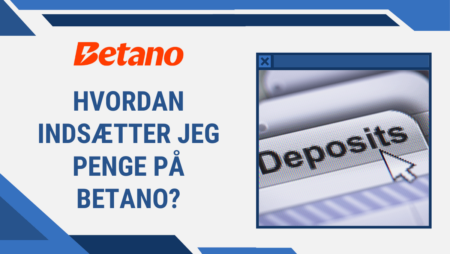 Hvordan indsætter jeg penge på Betano?