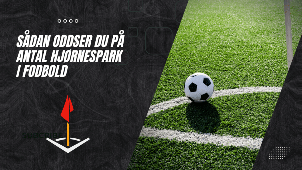 Sådan oddser du på antal hjørnespark i fodbold – En nem guide