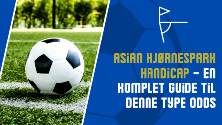 Asian hjørnespark handicap – en komplet guide til denne type odds