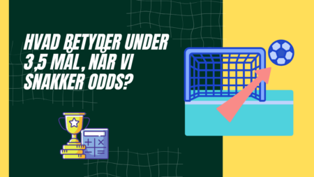Hvad betyder under 3,5 mål, når vi snakker odds?