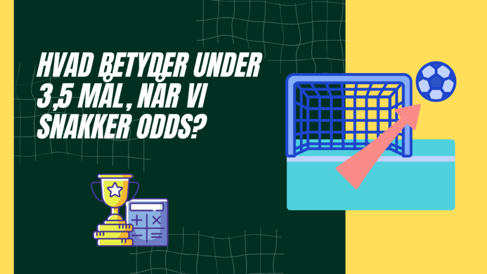 Hvad betyder under 3,5 mål, når vi snakker odds?