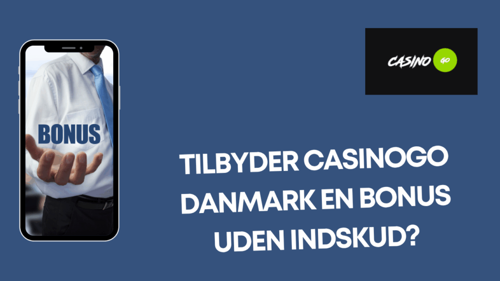 Tilbyder CasinoGo Danmark en bonus uden indskud?