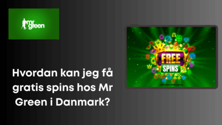Hvordan kan jeg få gratis spins hos Mr Green i Danmark?