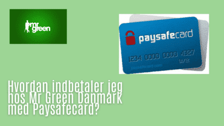 Hvordan indbetaler jeg hos Mr Green Danmark med Paysafecard?