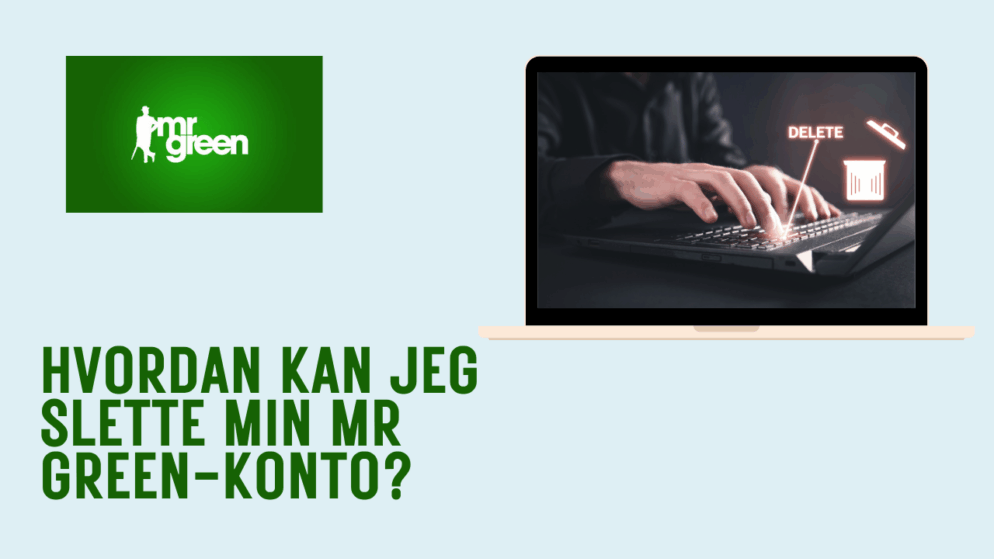 Hvordan kan jeg slette min Mr Green-konto?
