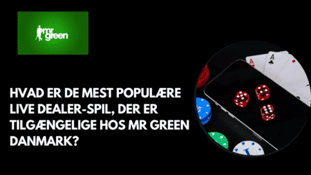 Hvad er de mest populære live dealer-spil, der er tilgængelige hos Mr Green Danmark?