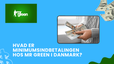 Hvad er minimumsindbetalingen hos Mr Green i Danmark?