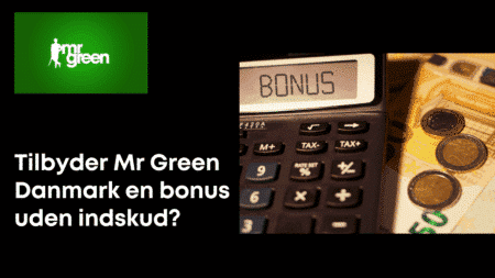 Tilbyder Mr Green Danmark en bonus uden indskud?