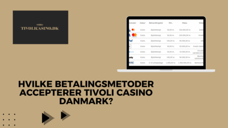 Hvilke betalingsmetoder accepterer Tivoli Casino Danmark?