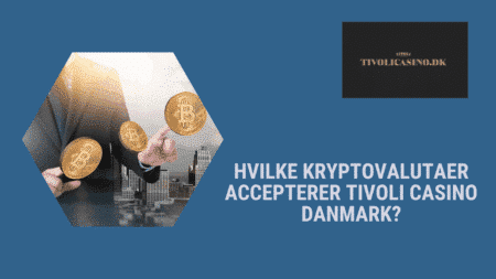 Hvilke kryptovalutaer accepterer Tivoli Casino Danmark?
