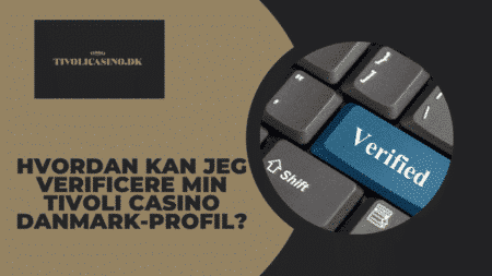 Hvordan kan jeg verificere min Tivoli Casino Danmark-profil?