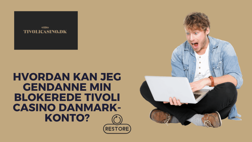 Hvordan kan jeg gendanne min blokerede Tivoli Casino Danmark-konto?
