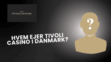 Hvem ejer Tivoli Casino i Danmark?