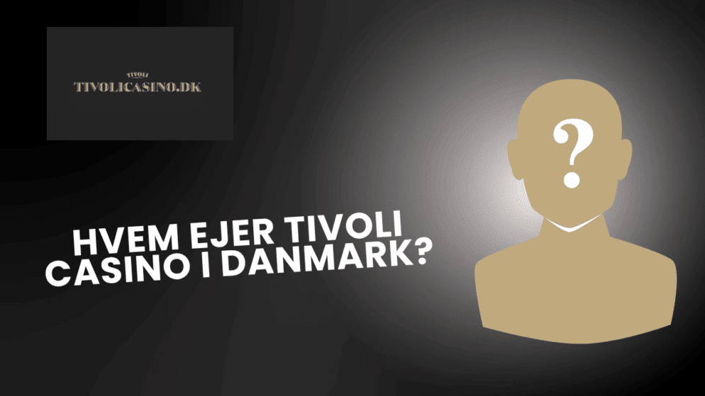Hvem ejer Tivoli Casino i Danmark?