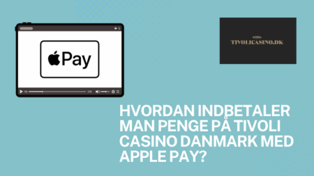 Hvordan indbetaler man penge på Tivoli Casino Danmark med Apple Pay?