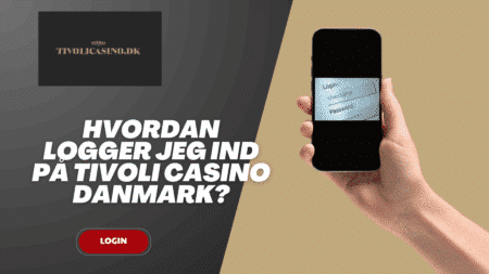 Hvordan logger jeg ind på Tivoli Casino Danmark?
