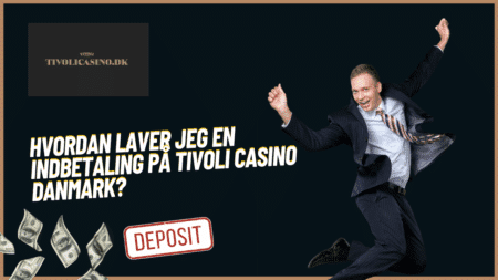 Hvordan laver jeg en indbetaling på Tivoli Casino Danmark?