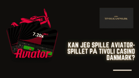 Kan jeg spille Aviator-spillet på Tivoli Casino Danmark?