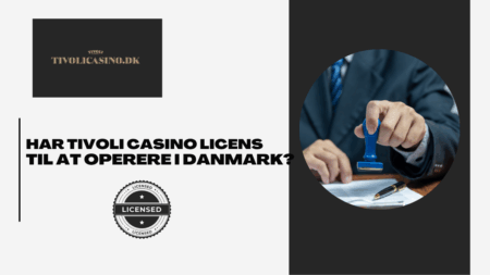 Har Tivoli Casino licens til at operere i Danmark?