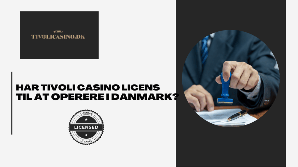 Har Tivoli Casino licens til at operere i Danmark?