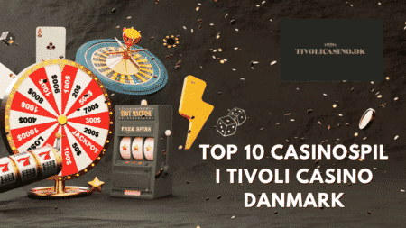 Top 10 Casinospil i Tivoli Casino Danmark