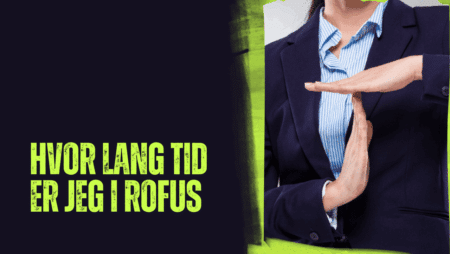 Hvor lang tid er jeg i ROFUS