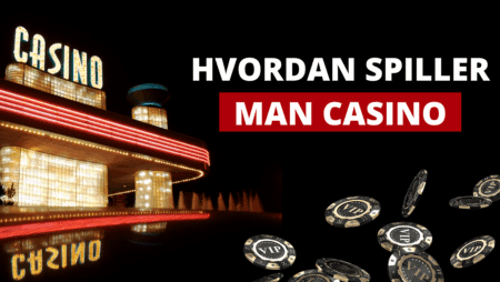 Hvordan spiller man casino