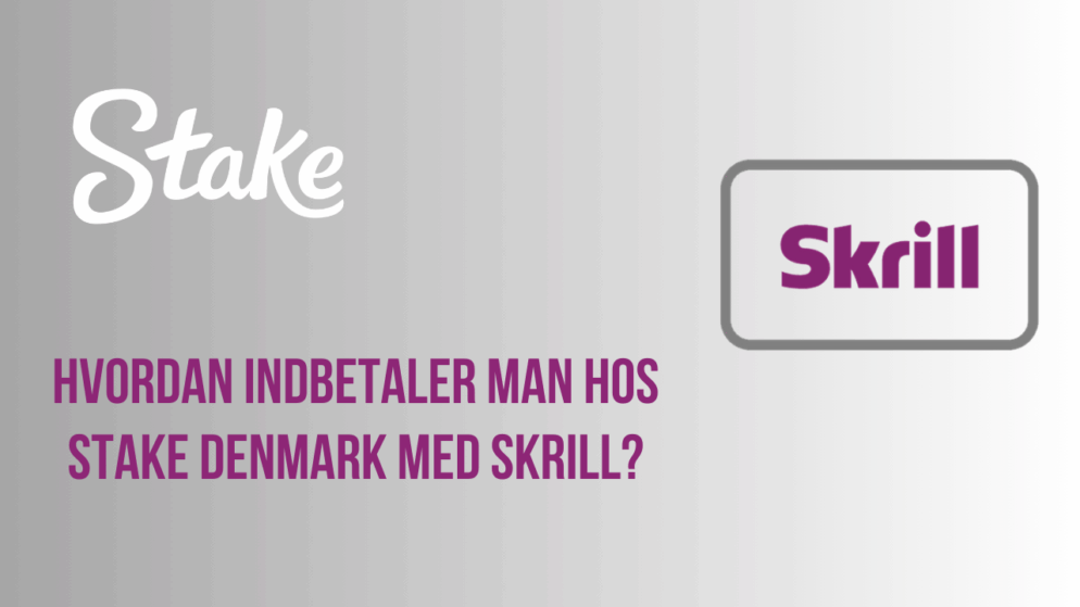 Hvordan indbetaler man hos Stake Denmark med Skrill?