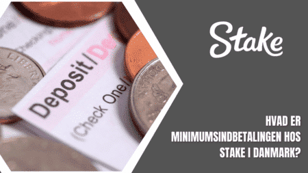 Hvad er minimumsindbetalingen hos Stake i Danmark?