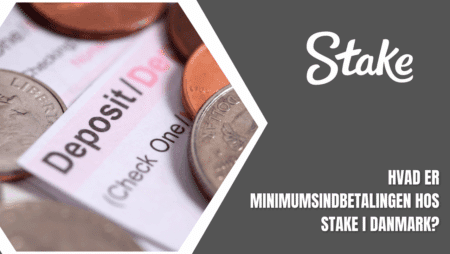 Hvad er minimumsindbetalingen hos Stake i Danmark?