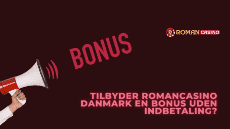 Tilbyder RomanCasino Danmark en bonus uden indbetaling?