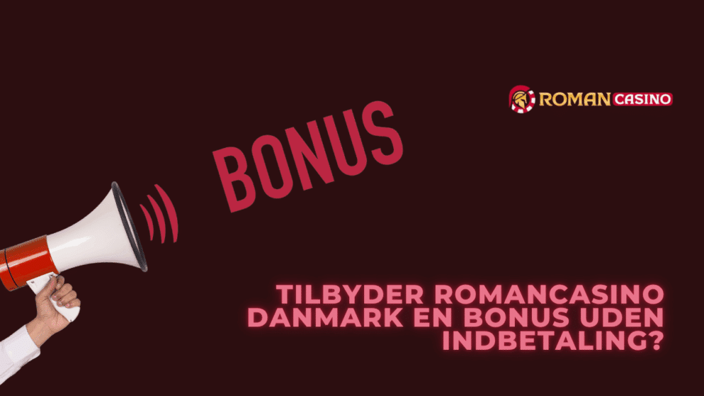 Tilbyder RomanCasino Danmark en bonus uden indbetaling?