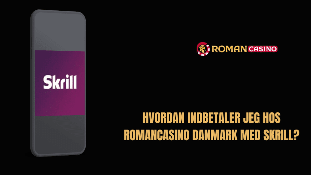 Hvordan indbetaler jeg hos RomanCasino Danmark med Skrill?
