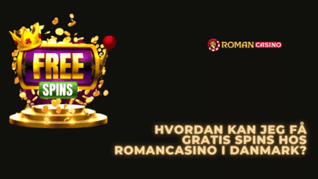 Hvordan kan jeg få gratis spins hos RomanCasino i Danmark?