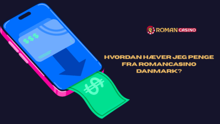 Hvordan hæver jeg penge fra RomanCasino Danmark?
