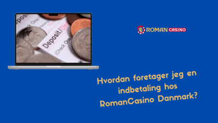 Hvordan foretager jeg en indbetaling hos RomanCasino Danmark?