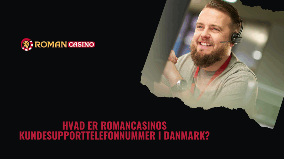 Hvad er RomanCasinos kundesupporttelefonnummer i Danmark?