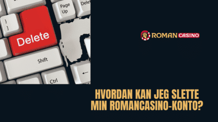 Hvordan kan jeg slette min RomanCasino-konto?