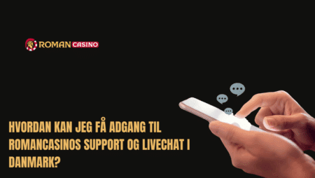 Hvordan kan jeg få adgang til RomanCasinos support og livechat i Danmark?