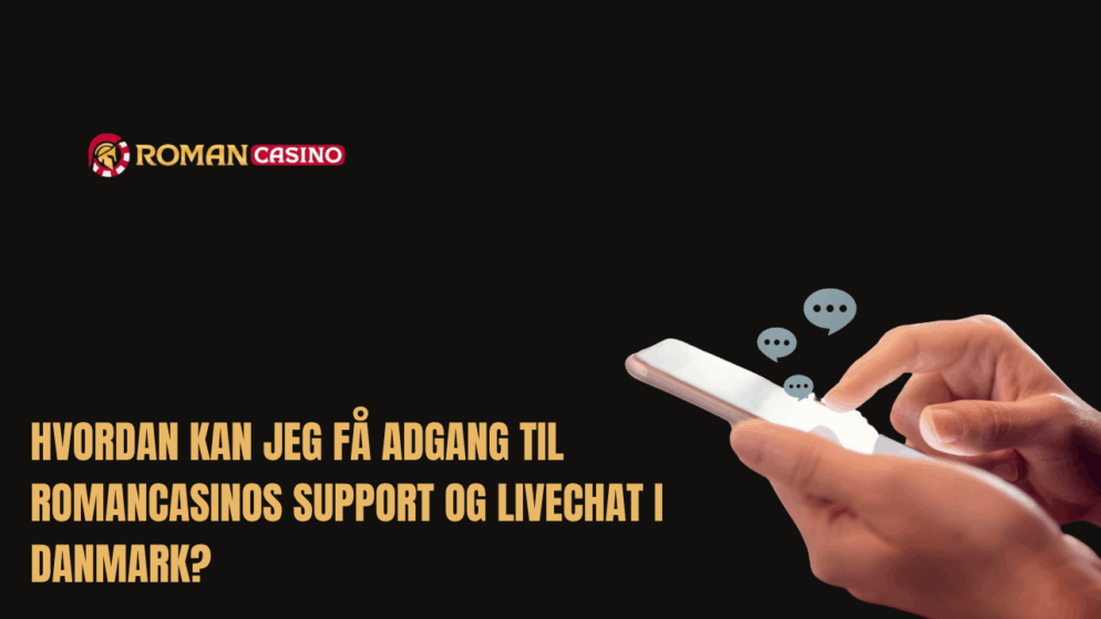 Hvordan kan jeg få adgang til RomanCasinos support og livechat i Danmark?
