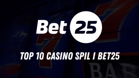 Top 10 casino spil i Bet25